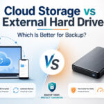 Cloud Storage vs External Hard Drive - Which Is Better for Backup?